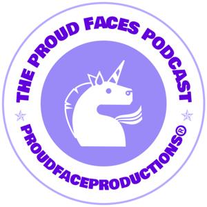 The Proud Faces Podcast