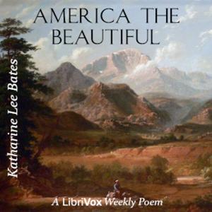 America the Beautiful by Katharine Lee Bates (1859 - 1929)
