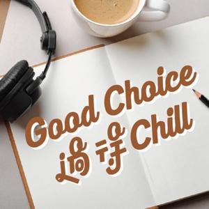 Good Choice｜過得Chill