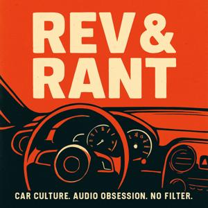 Rev and Rant