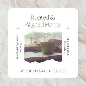 Rooted and Aligned Mama