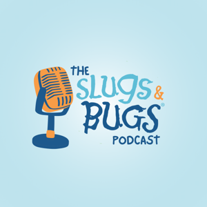 The Slugs & Bugs Podcast