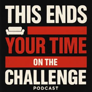 This Ends Your Time on the Challenge by TEYTOTC