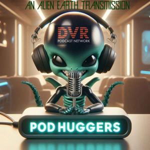 PodHuggers: An Alien Earth Transmission