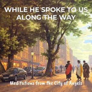 While He Spoke To Us Along The Way