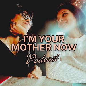 I'm Your Mother Now
