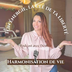 Ton énergie, la clé de ta liberté – Harmonisation de vie