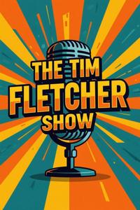 The Tim Fletcher Show