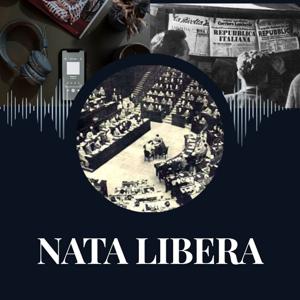 Nata libera. Voce giovane, diritti vivi. Teresa Mattei, una donna nella Costituente.