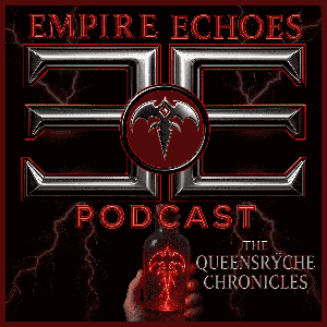 Empire Echoes Podcast: The Queensrÿche Chronicles