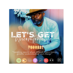 Let’s get uncomfortable Podcast