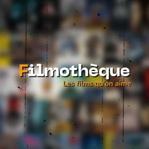 Filmothèque - Les films qu'on aime