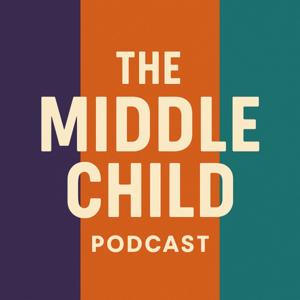 The Middle Child Podcast