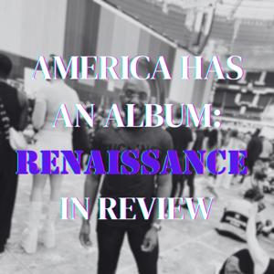 America Has An Album: Renaissance In Review