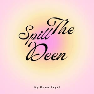 SPILL the Deen