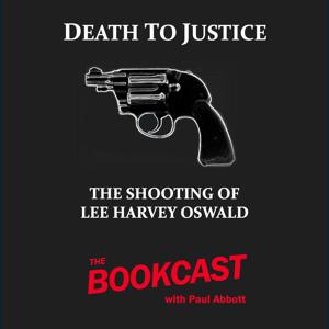 Death to Justice: The Shooting of Lee Harvey Oswald