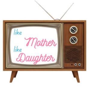 Like Mother Like Daughter