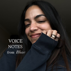 Voice notes from Bhav
