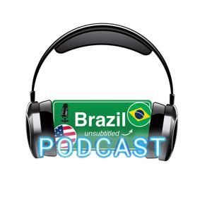 Brazil Unsubtitled Podcast