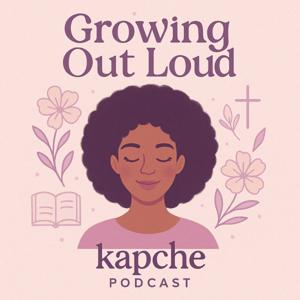 Growing Out Loud with Kapche