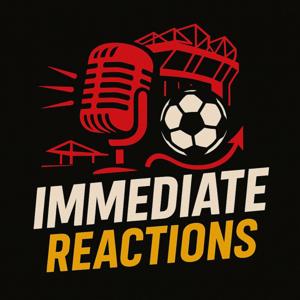 Immediate Reactions Podcast