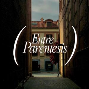 Entre Paréntesis | Podcast