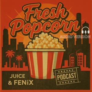 Fresh Popcorn Podcast