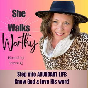 She Walks Worthy ] Bible Study for Women, Bible Study for Beginners, Bible Study for Seekers, Bible Journey, by Penni Quitsch, Lover of God, Seeker of the Kingdom