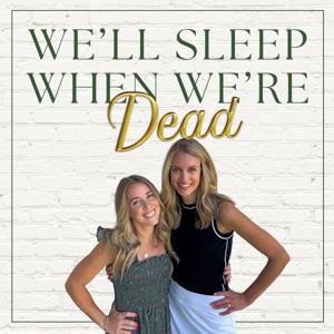 We'll Sleep When We're Dead