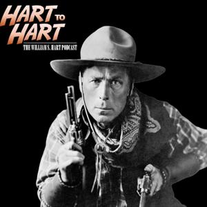 Hart To Hart: William S. Hart Podcast
