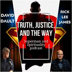 Truth, Justice, and the Way: Superman & Spirituality Podcast Podcast by Rick Lee James
