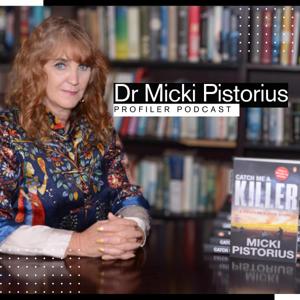 Dr. Micki Pistorius Profiler Podcast