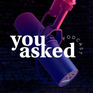 You Asked Podcast