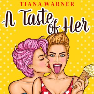 A Taste of Her: Sapphic romance stories by Tiana Warner