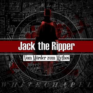 Jack the Ripper – Vom Mörder zum Mythos