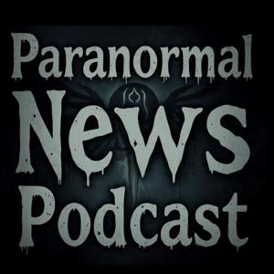 Paranormal News Podcast
