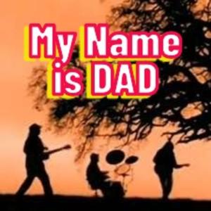 My Name is Dad