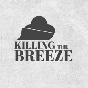 Killing the Breeze Podcast