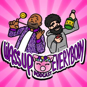 WASSUP EVERYBODY PODCAST