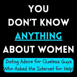 You Don’t Know Anything About Women