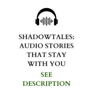 ShadowTales: Audio Stories That Stay With You