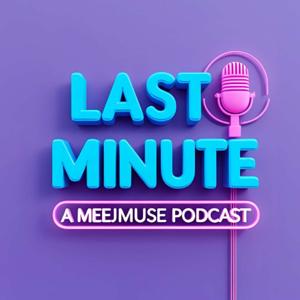 Last Minute (with meejmuse)