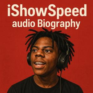 iShowSpeed  - Audio Biography
