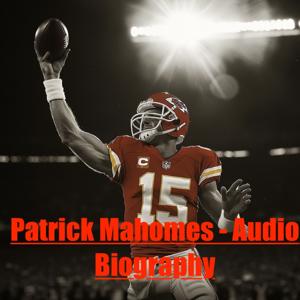 Patrick Mahomes - Audio Biography