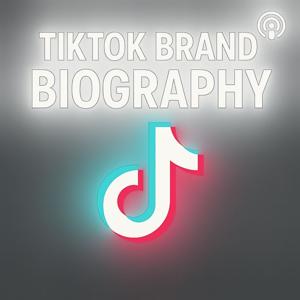 TikTok  - Brand Biography