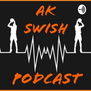 AK Swish Podcast