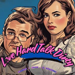 Love Hard Talk Dirty Podcast