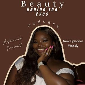 Beauty Behind The Eyes with Azariah Monet