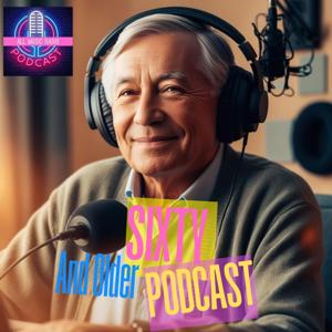 60 And Older Podcast