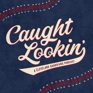 Caught Lookin’: A Cleveland Guardians Podcast